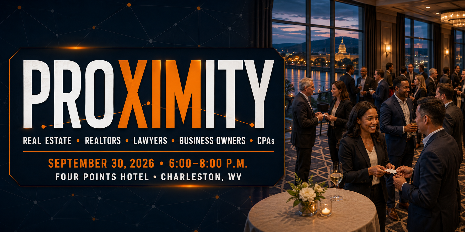 Proximity — Real Estate · Realtors · Lawyers · Business Owners · CPAs. September 30, 2026, 6:00–8:00 PM. Four Points Hotel, Charleston, WV.